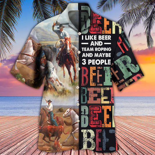 Horse Beer I Like Beer And Team Roping - Hawaiian Shirt 