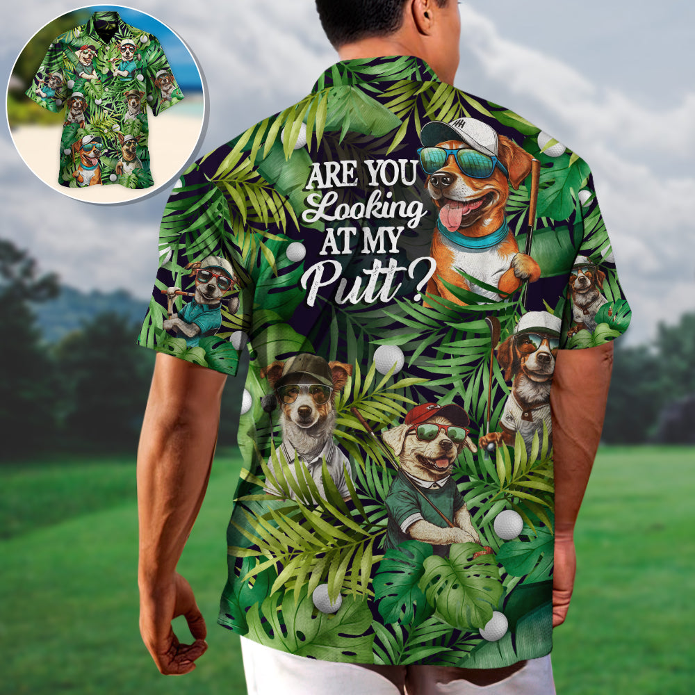 Golf Funny Dog Playing Golf Are You Looking At My Putt Tropical Golf Lover - Unisex Hawaiian Shirt For Men and Women