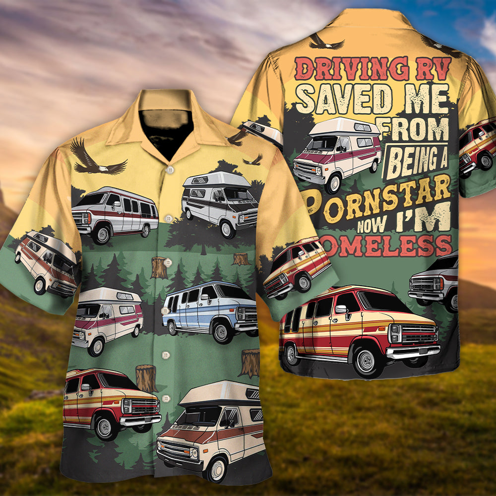 Driving RV Saved Me From Being A Pornstar Now I'm Homelesst Lover Camping - Hawaiian Shirt
