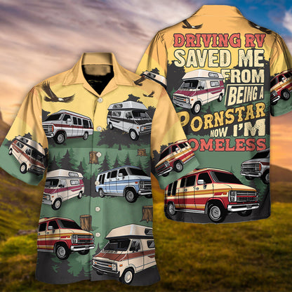 Driving RV Saved Me From Being A Pornstar Now I'm Homelesst Lover Camping - Hawaiian Shirt