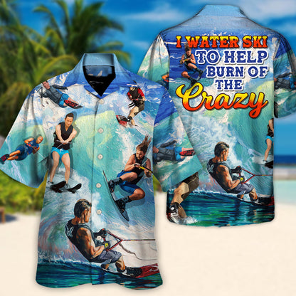 Waterskiing  Water Ski to Burn Off The Crazy Waterskiing Lover - Hawaiian Shirt