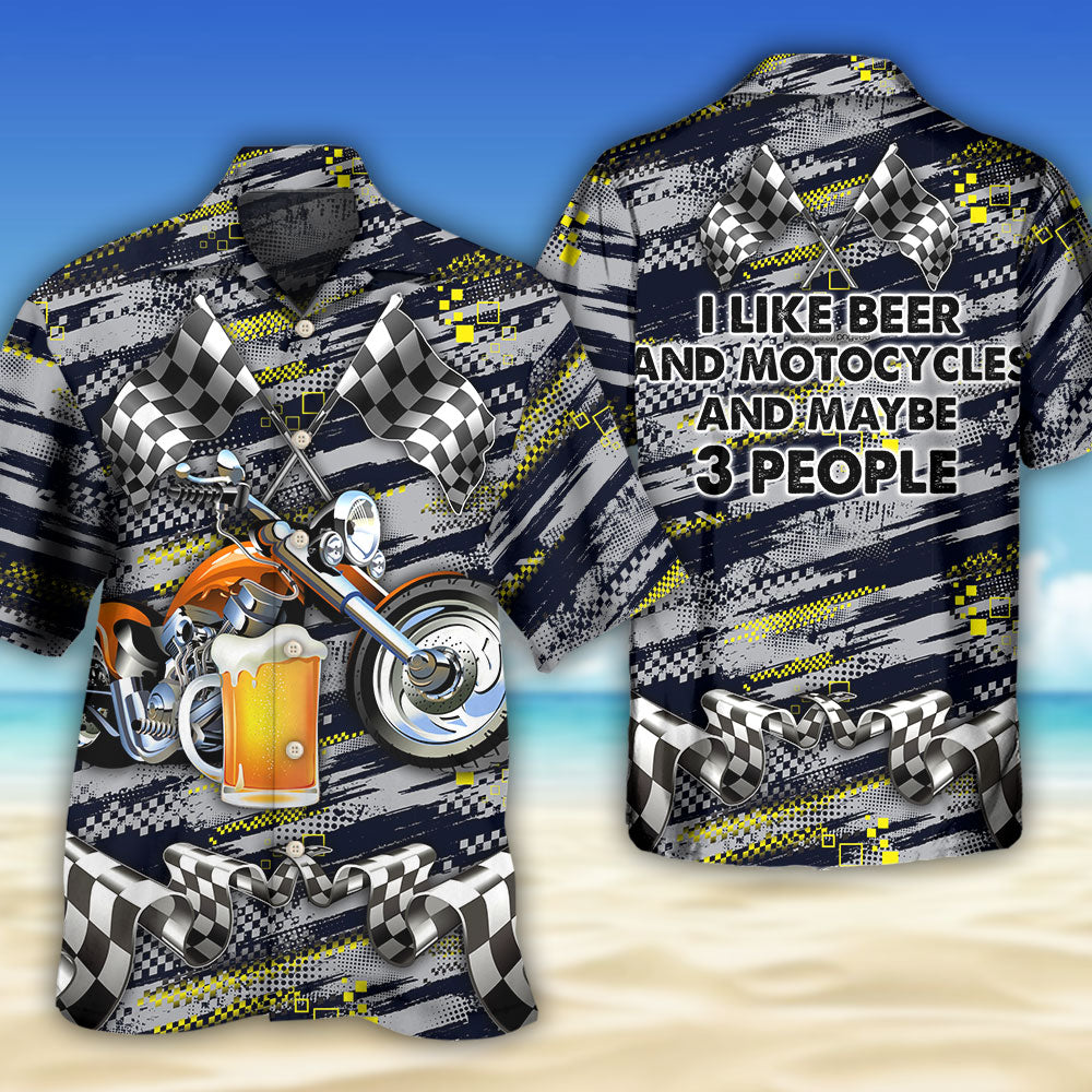 Beer I Like Beer And Motocycles And Maybe 3 People - Hawaiian Shirt 