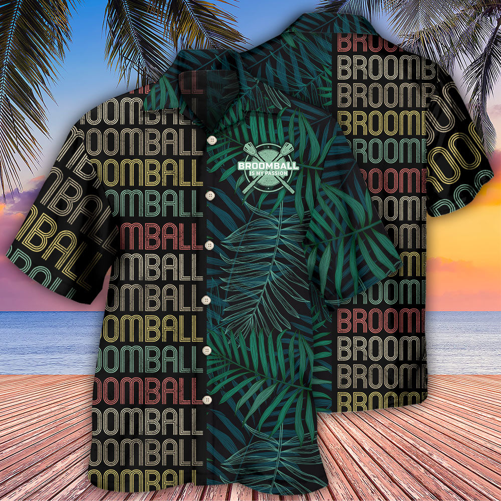 Broomball Is My Passion Tropical Leaf - Hawaiian Shirt 