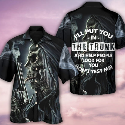Skull I'll Put You In The Trunk - Hawaiian Shirt 