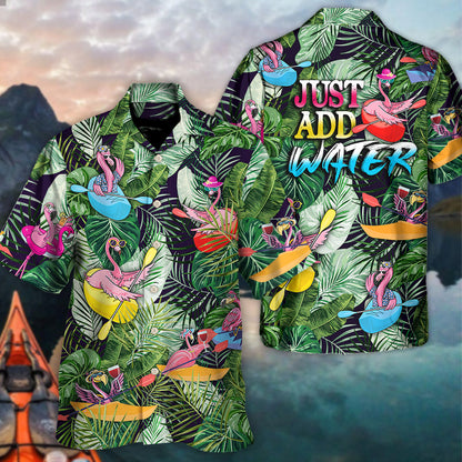 Kayaking Funny Flamingo Playing Kayaking Just Add Water Tropical Kayaking Lover - Unisex Hawaiian Shirt For Men and Women