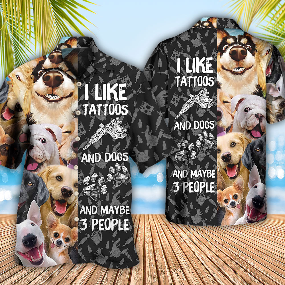 Tattoo I Like Tattoos And Dogs - Hawaiian Shirt 