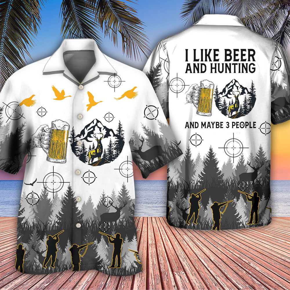 Beer I Like Beer And Hunting And Maybe 3 People - Hawaiian Shirt 