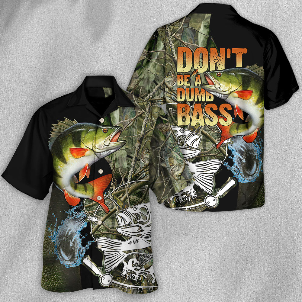 Fishing Don't Be A Dumb Bass - Unisex Hawaiian Shirt For Men and Women