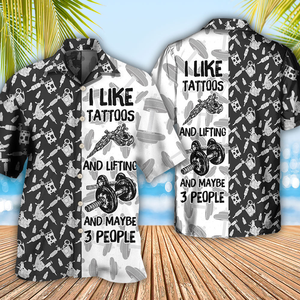 Tattoo Lifting I Like Tatoos And Lifting - Hawaiian Shirt 