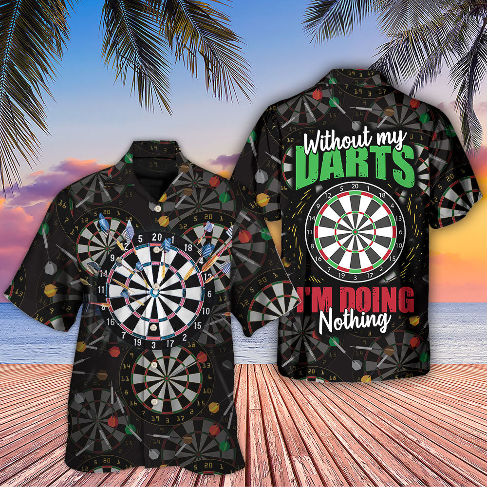 Dart Without Dart I'm Doing Nothing - Hawaiian Shirt 