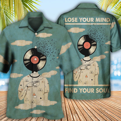 Music Lose Your Mind Find Your Soul - Hawaiian Shirt 