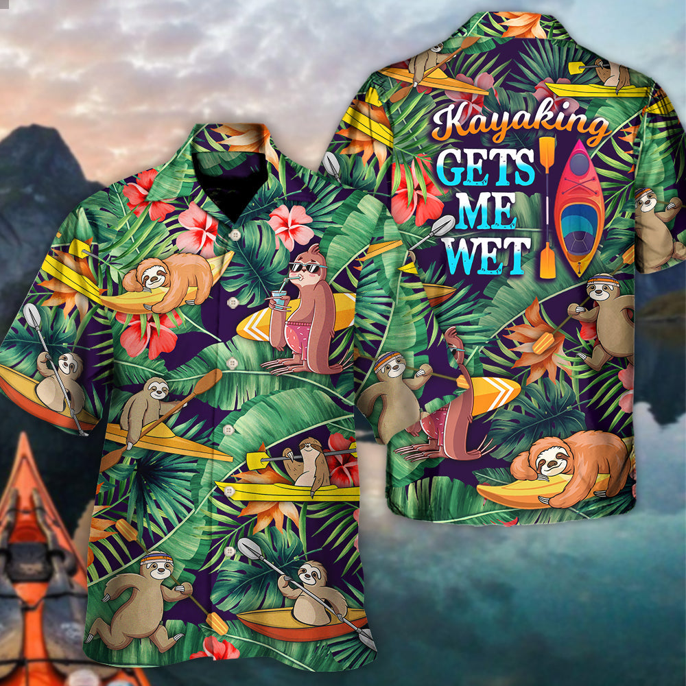 Kayaking Funny Sloth Playing Kayaking Gets Me Wet Tropical Kayaking Lover - Unisex Hawaiian Shirt For Men and Women