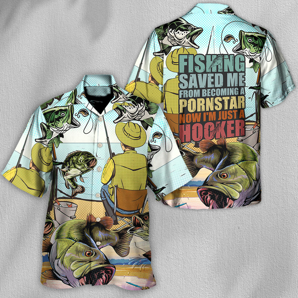 Fishing Saved Me Form Becoming A PornStar - Unisex Hawaiian Shirt For Men and Women