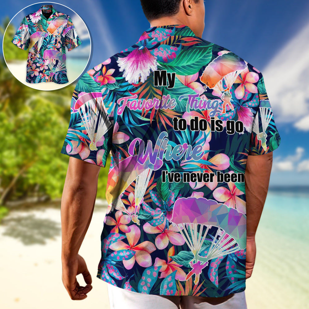 Parasailing My Favorite Thing To Do Is Go Where I've Never Been - Unisex Hawaiian Shirt For Men and Women
