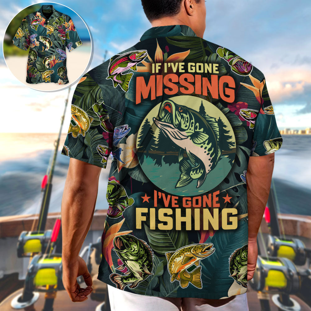 Fishing If I've Gone Missing I've Gone Fishing - Unisex Hawaiian Shirt For Men and Women