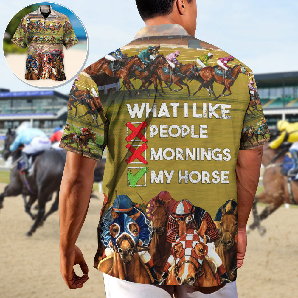 Horseback Riding What I Like People Mornings My Horse - Unisex Hawaiian Shirt For Men and Women