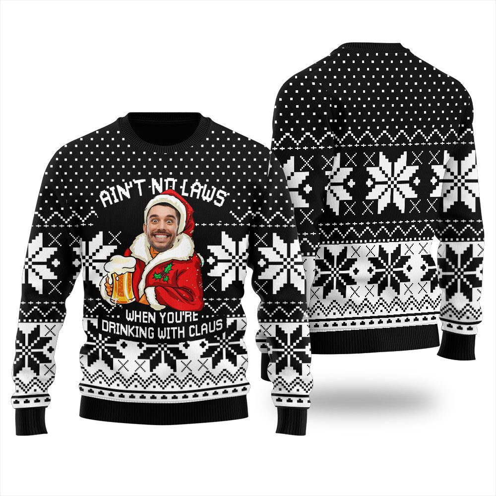 Ain't No Laws When You're Drinking With Claus Custom Holiday Sweater Women's