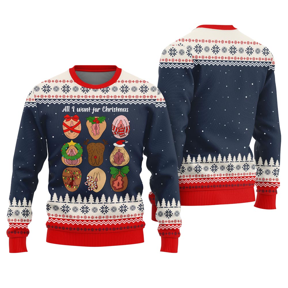 All I Want For Christmas Funny Christmas Sweaters For Adults