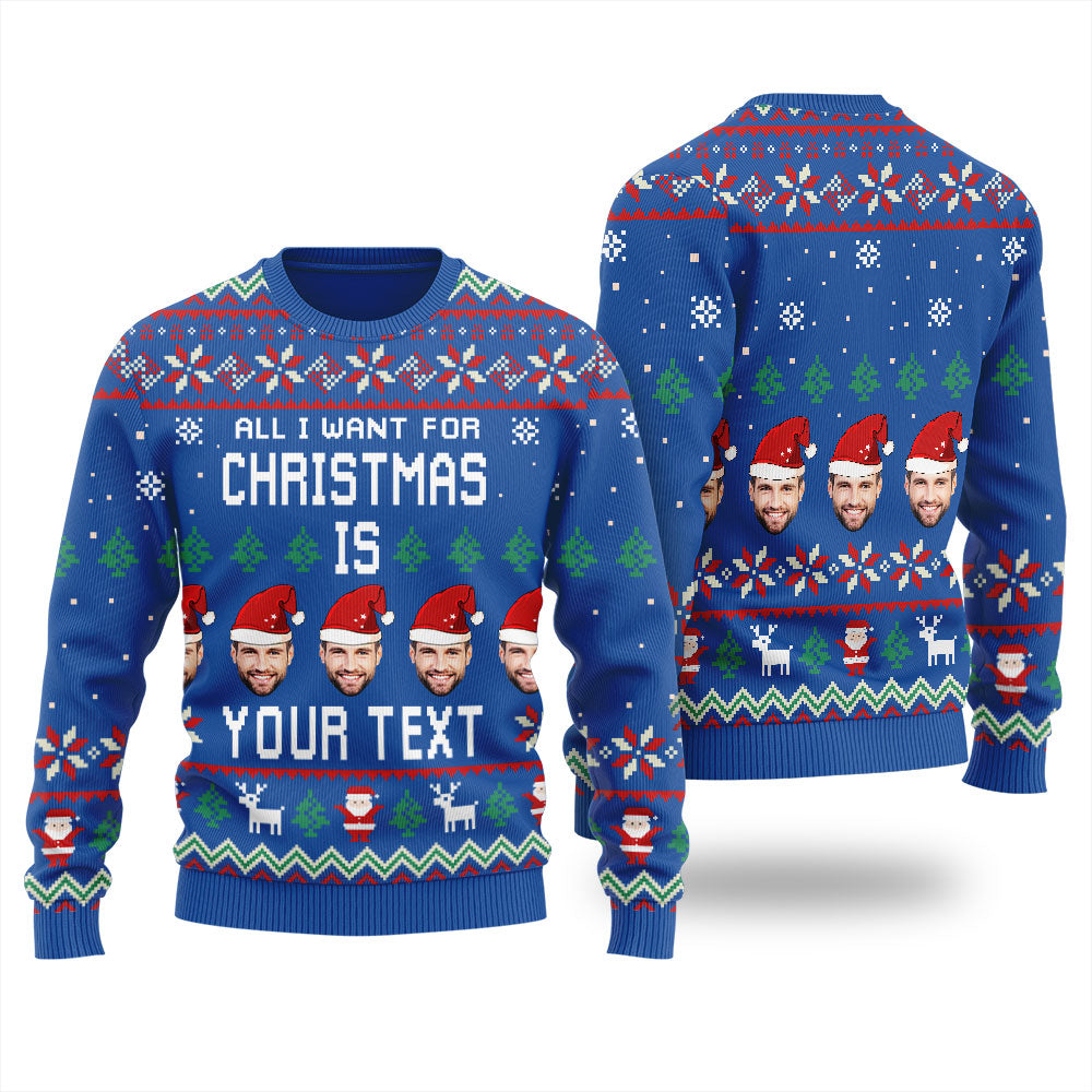 All I Want For Christmas Is Custom Christmas Sweater For Men