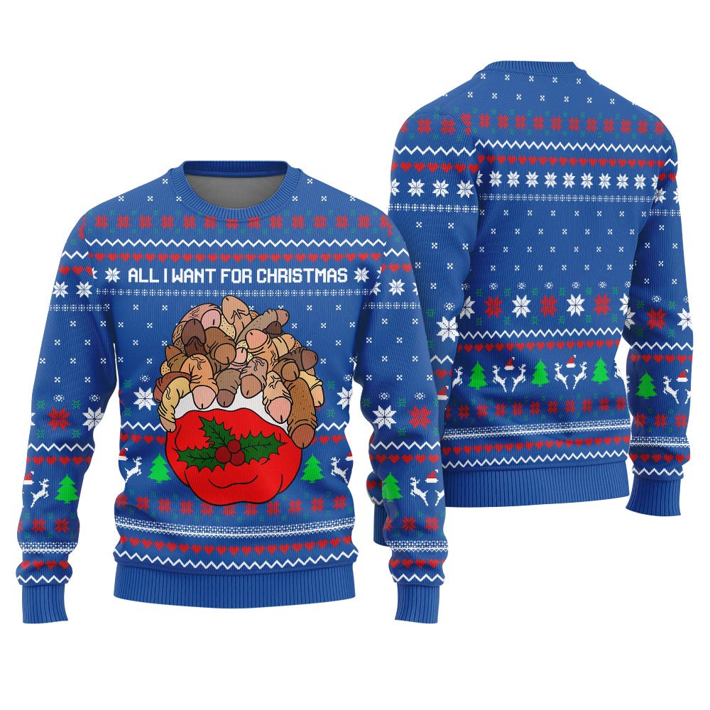 All I Want For Christmas Is Dickmas Naughty Ugly Christmas Sweater