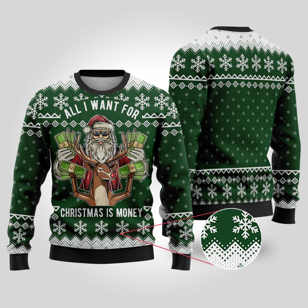 All I Want For Christmas Is Money Forest Green Ugly Christmas Sweater - Funny Ugly Christmas Sweater
