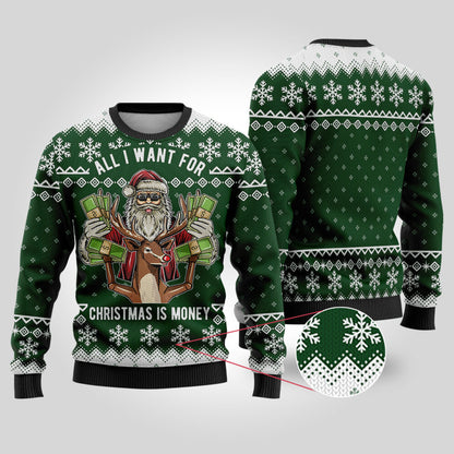 All I Want For Christmas Is Money Forest Green Ugly Christmas Sweater - Funny Ugly Christmas Sweater