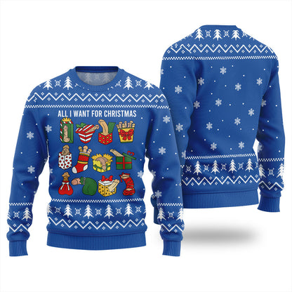 All I Want For Christmas Naughty Ugly Sweater