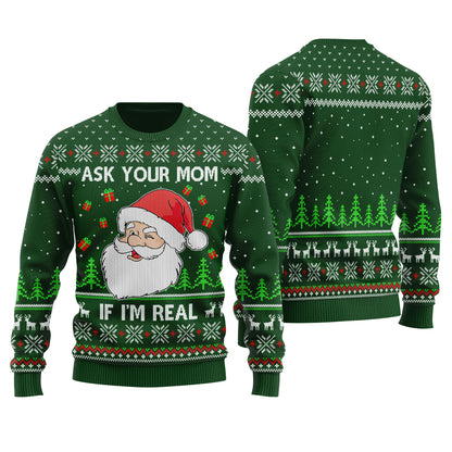 Ask Your Mom If I Am Real Ugly Christmas Sweater Forest Green
