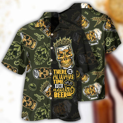 Beer There Is Always Time For Another Beer - Hawaiian Shirt 