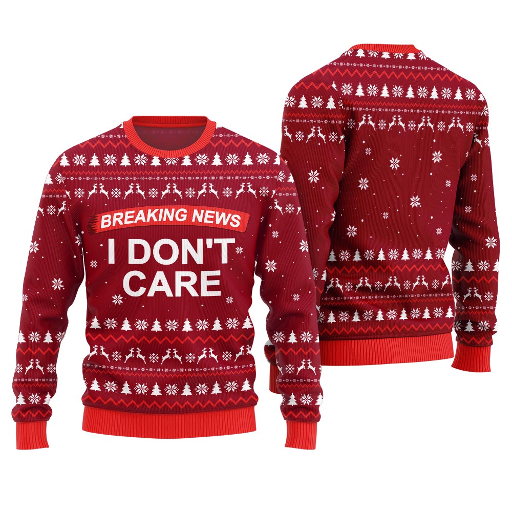 Breaking News I Don't Care Ugly Christmas Sweater
