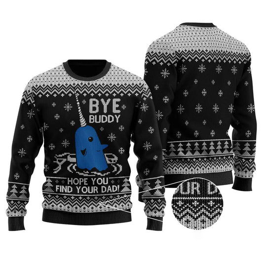 Bye Buddy Hope You Find Your Dad Ugly Christmas Sweaters - Funny Ugly Christmas Sweater