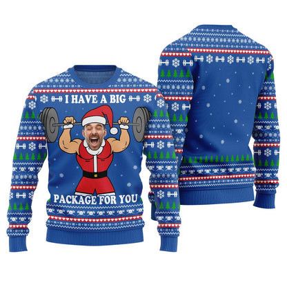 Custom Face I Have A Big Package For You Christmas Sweater