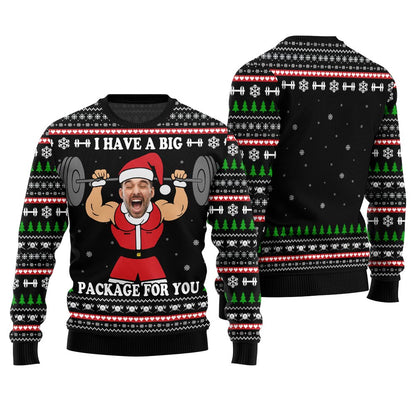 Custom Face I Have A Big Package For You Christmas Sweater