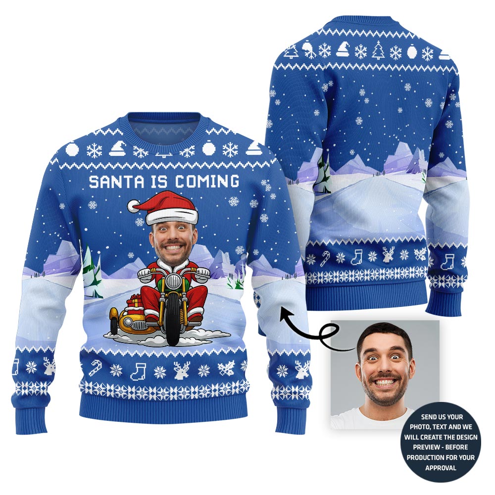 Custom Face Santa Is Coming Funny Xmas Sweater