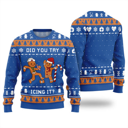 Did You Try Icing It Ugly Christmas Sweater