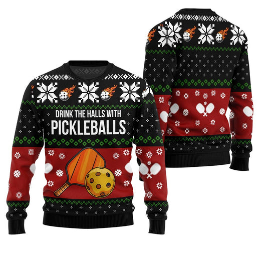 Drink the Halls with Pickleballs Ugly Christmas Sweater