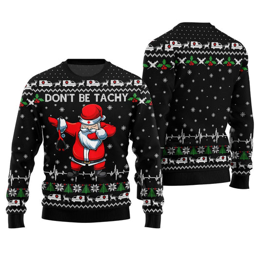 Funny Don't Be Tachy Nurse Ugly Christmas Sweater Black