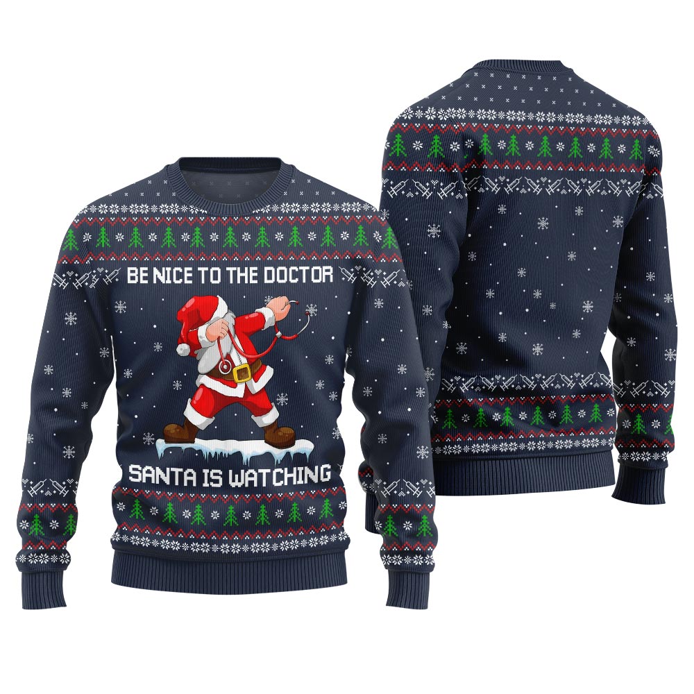Funny Santa Be Nice To The Doctor Ugly Christmas Sweater