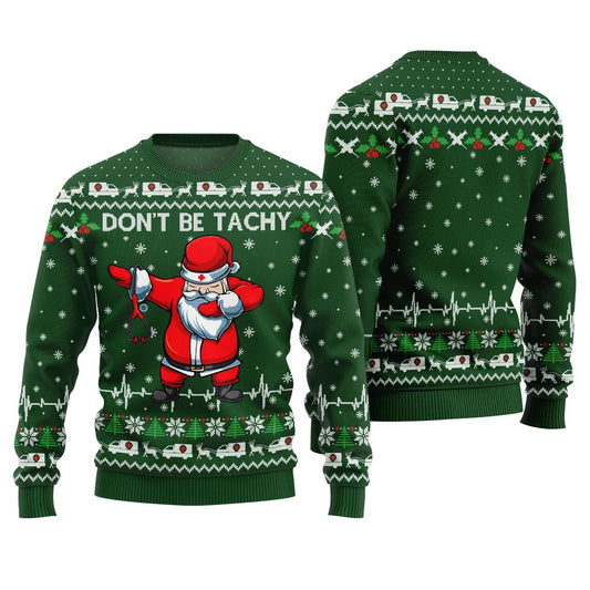 Funny Santa Nurse Don't Be Tachy Christmas Sweater Green