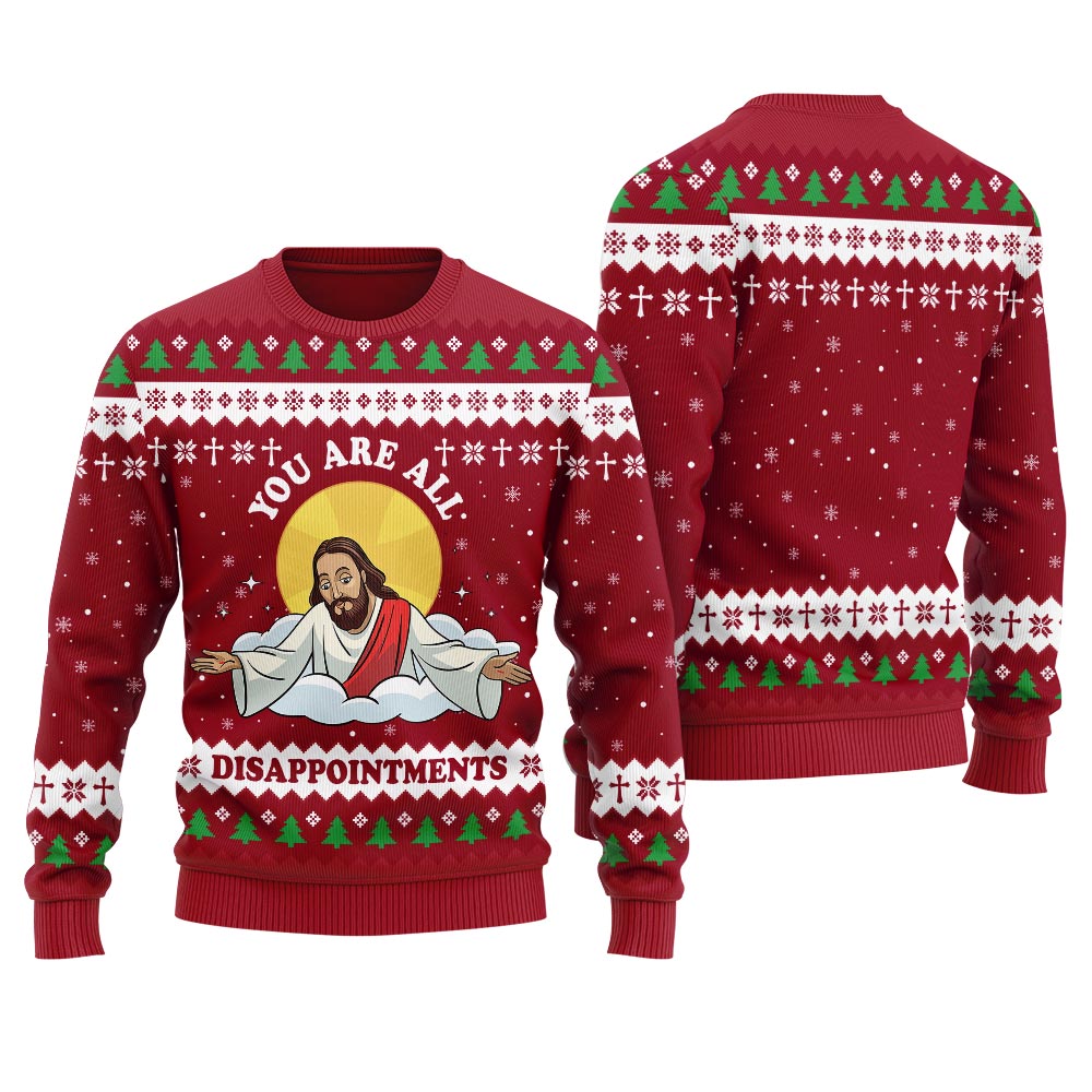 Funny You Are All Disappointments Ugly Sweater For Women