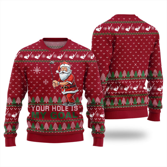 Funny Your Hole Is My Goal Ugly Sweater For Unisex