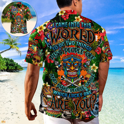 Skull I Came Into This World To Do Two Things Piss People Off And Make People Smile Which Lucky One Are You - Hawaiian Shirt