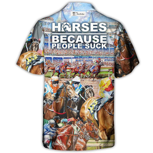 Horseback Riding Horse Because People Suck - Unisex Hawaiian Shirt For Men and Women