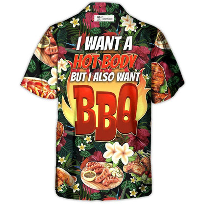 Barbecue Funny I Want A Hot Body But I Also Want BBQ - Unisex Hawaiian Shirt For Men and Women