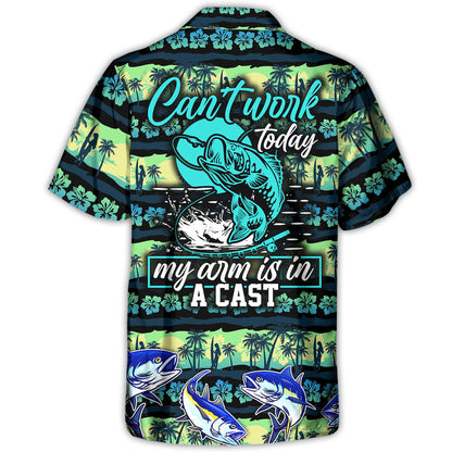 Fishing Can't Work Today My Arm Is In A Cast - Unisex Hawaiian Shirt For Men and Women