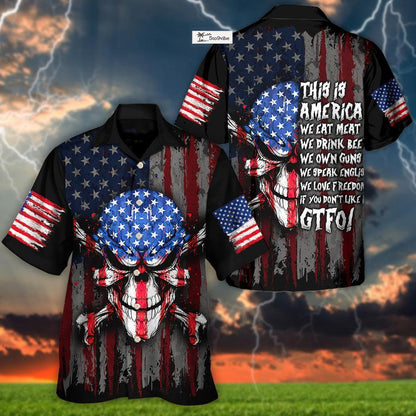 Skull This Is America We Eat Meat We Drink Beer We Own Guns We Speak English We Love Freedom If You Don't Like It GTFO! - Hawaiian Shirt