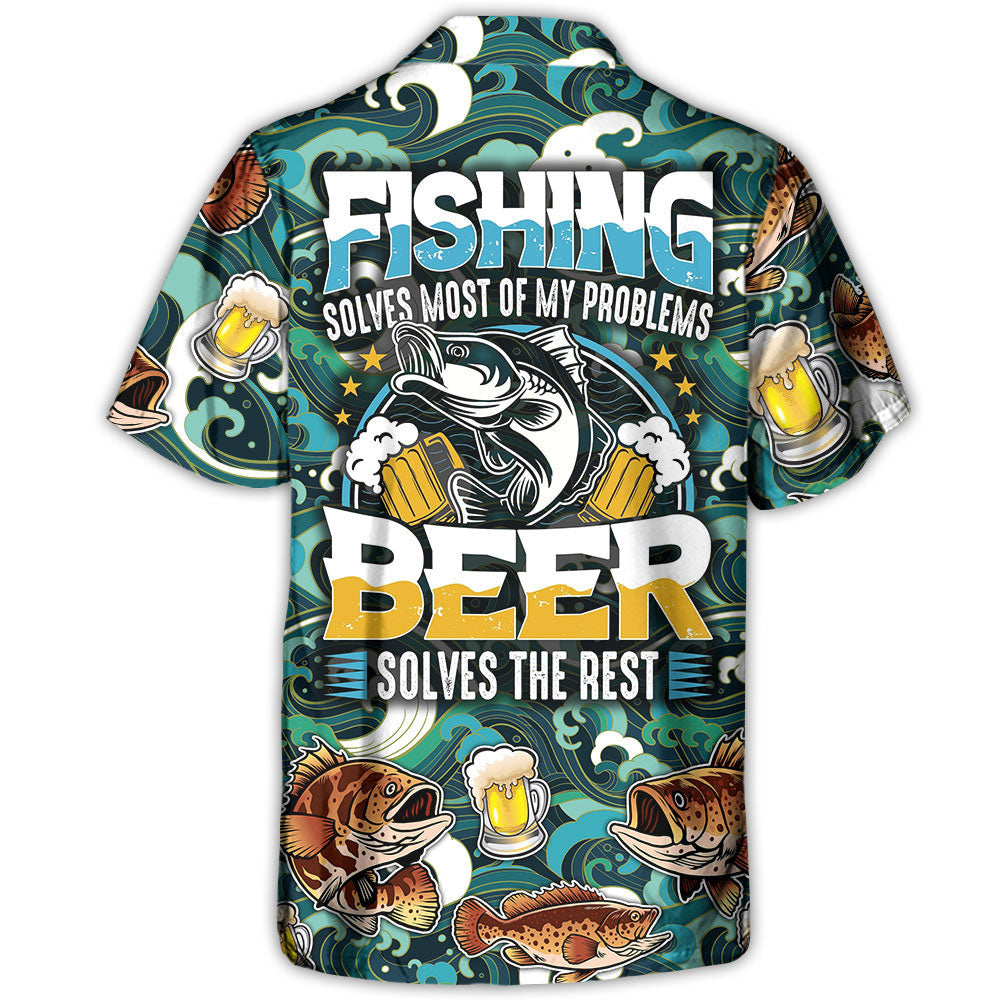 Fishing Beer Fishing Solves Most Of My Problems Beer Solves The Rest - Unisex Hawaiian Shirt For Men and Women