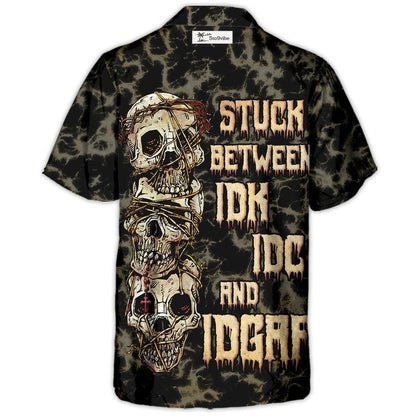 Skull Stuck Between IDK IDC And IDGAF - Hawaiian Shirt