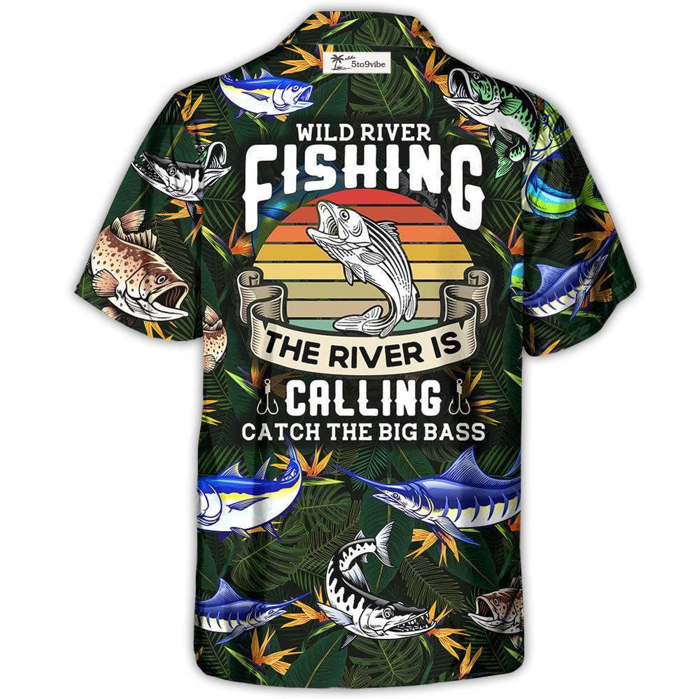 Fishing Wild River Fishing The River Is Calling Catch The Big Bass - Unisex Hawaiian Shirt For Men and Women