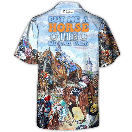 Horseback Riding Buy Me A Horse Then We Can Talk - Unisex Hawaiian Shirt For Men and Women